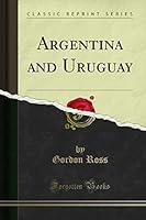 Algopix Similar Product 10 - Argentina and Uruguay (Classic Reprint)