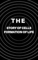 Algopix Similar Product 20 - THE STORY OF CELLS FORMATION OF LIFE