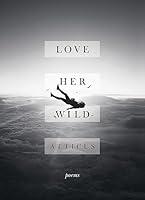 Algopix Similar Product 2 - Love Her Wild Poetry Hardcover Jul