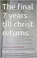 Algopix Similar Product 2 - The final 7 years till christ returns