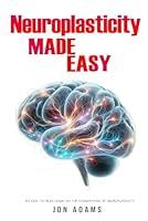 Algopix Similar Product 7 - Neuroplasticity Made Easy An Easy To