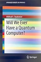 Algopix Similar Product 11 - Will We Ever Have a Quantum Computer