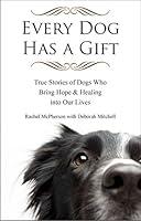 Algopix Similar Product 10 - Every Dog Has a Gift True Stories of