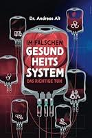 Algopix Similar Product 14 - IM FALSCHEN GESUNDHEITSSYSTEM DAS