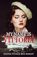 Algopix Similar Product 4 - My Name Is Vittoria World War II Brave