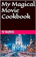 Algopix Similar Product 12 - My Magical Movie Cookbook Magical