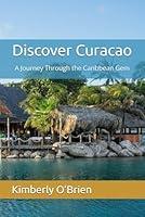 Algopix Similar Product 11 - Discover Curacao A Journey Through the