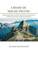 Algopix Similar Product 10 - Cidade de Machu Picchu Desvendando os