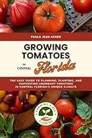 Algopix Similar Product 10 - Growing Tomatoes in Central Florida