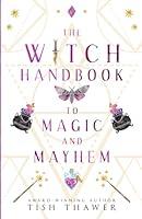 Algopix Similar Product 14 - The Witch Handbook to Magic and Mayhem