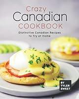 Algopix Similar Product 16 - Crazy Canadian Cookbook Distinctive