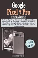 Algopix Similar Product 20 - Google Pixel 7 Pro User Guide A Step