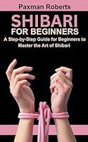 Algopix Similar Product 20 - Shibari for Beginners A StepbyStep