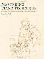 Algopix Similar Product 3 - Mastering Piano Technique A Guide for