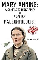 Algopix Similar Product 18 - Mary Anning A Complete Biography of