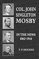 Algopix Similar Product 15 - Col John Singleton Mosby In The News