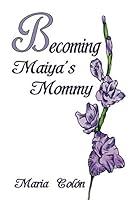 Algopix Similar Product 6 - Becoming Maiya's Mommy