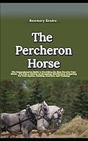 Algopix Similar Product 20 - The Percheron Horse The Comprehensive