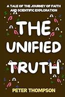 Algopix Similar Product 8 - THE UNIFIED TRUTH A Tale of the