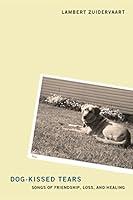 Algopix Similar Product 4 - DogKissed Tears Songs of Friendship