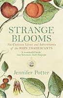 Algopix Similar Product 11 - Strange Blooms The Curious Lives and