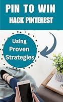 Algopix Similar Product 2 - Pin to Win: Hack Pinterest