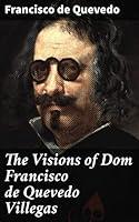 Algopix Similar Product 11 - The Visions of Dom Francisco de Quevedo