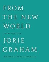 Algopix Similar Product 20 - From the New World: Poems 1976-2014