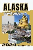 Algopix Similar Product 11 - Alaska Travel Guide 2024 Your