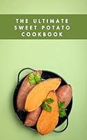 Algopix Similar Product 15 - THE ULTIMATE SWEET POTATO COOKBOOK 100