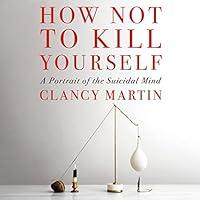 Algopix Similar Product 7 - How Not to Kill Yourself A Portrait of