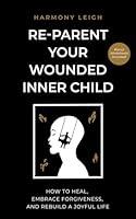 Algopix Similar Product 9 - ReParent Your Wounded Inner Child How