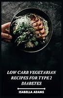 Algopix Similar Product 7 - Low Carb Vegetarian Recipes for Type 2