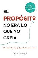 Algopix Similar Product 3 - El Propsito No Era Lo Que Yo Crea