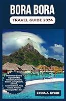 Algopix Similar Product 11 - BORA BORA TRAVEL GUIDE 2024 The