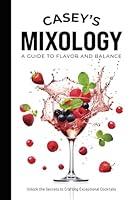 Algopix Similar Product 9 - Caseys Mixology A Guide To Flavor And