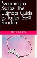 Algopix Similar Product 10 - Becoming a Swiftie The Ultimate Guide