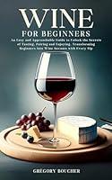Algopix Similar Product 6 - Wine for Beginners An Easy and
