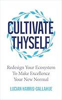 Algopix Similar Product 11 - Cultivate Thyself  Redesign Your