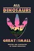 Algopix Similar Product 8 - All Dinosaurs Great and Small