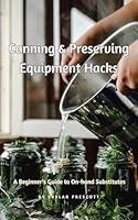 Algopix Similar Product 3 - Canning  Preserving Equipment Hacks A