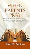 Algopix Similar Product 16 - WHEN PARENTS PRAY A Prayer Book for