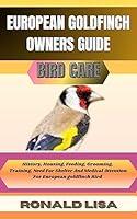 Algopix Similar Product 20 - EUROPEAN GOLDFINCH OWNERS GUIDE bird