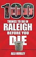 Algopix Similar Product 8 - 100 Things to Do in Raleigh Before You