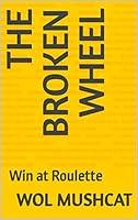 Algopix Similar Product 16 - The broken Wheel: Win at Roulette