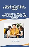 Algopix Similar Product 11 - SPEAK SO YOUR KIDS THRIVE  THRIVE SO