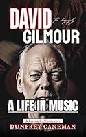 Algopix Similar Product 18 - David Gilmour : A Life in Music