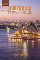 Algopix Similar Product 16 - Australia Travel Guide 2024 Australia