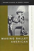 Algopix Similar Product 19 - Making Ballet American Modernism