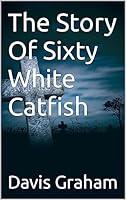 Algopix Similar Product 13 - The Story Of Sixty White Catfish